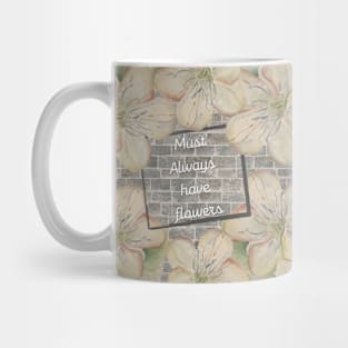 Must always have flowers Mug